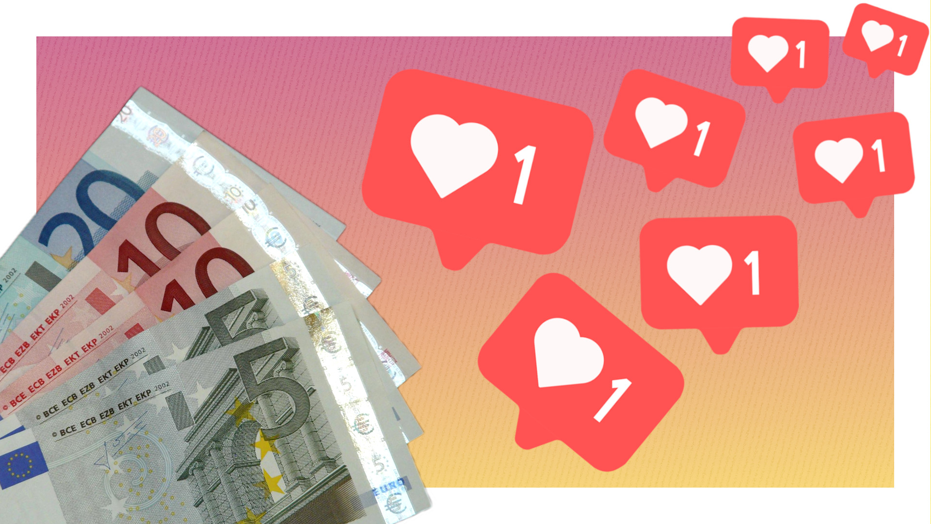 Ein paar Euroscheine, sprudelnde Likes