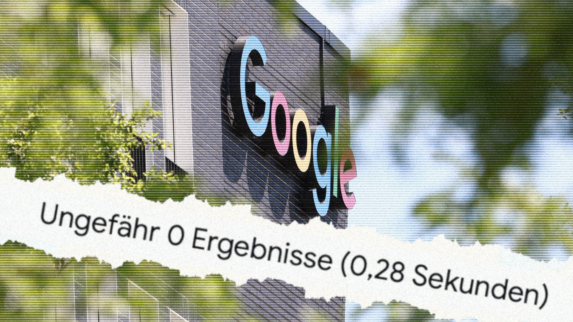 Im Hintergrund das Google-Logo an einer Hauswand. Im Vordergrund ein Streifen, ausgeschnitten aus einem Screenshot. Darauf steht: Ungefähr 0 Ergebnisse.