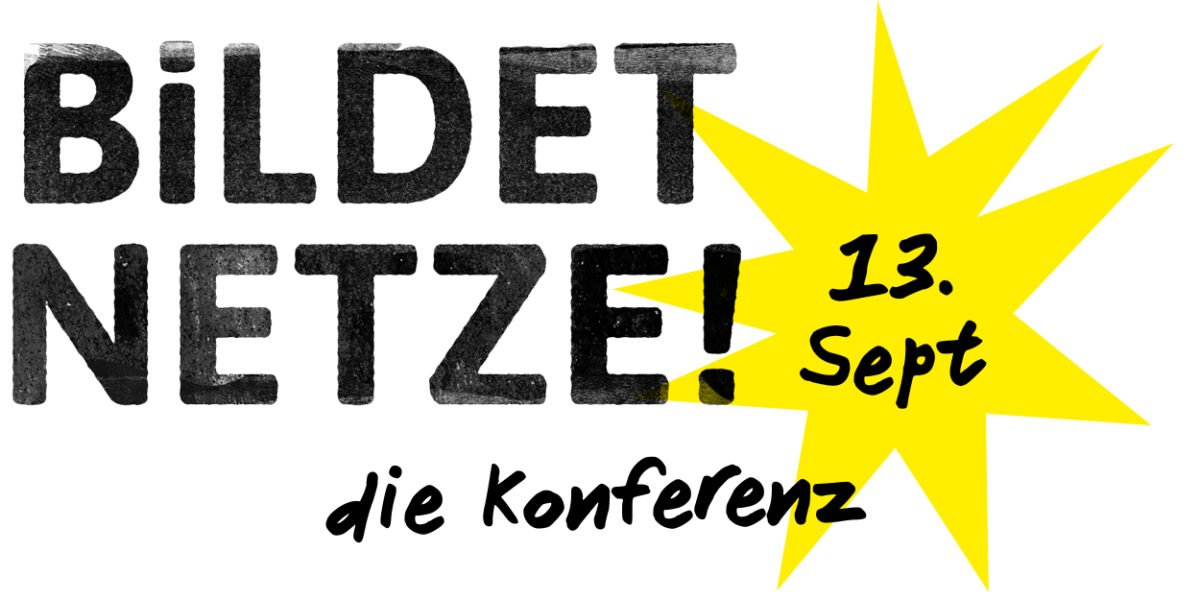 Bild mit Text: Bildet Netze! Die Konferenz. 13. September