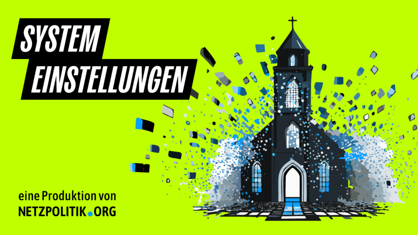 Das Cover der zweiten Folge "Systemeinstellungen". Eine Kirche auf einem grüngelben Hintergrund, die sich langsam aufzulösen scheint. Im linken unteren Eck steht "Eine Produktion von netzpolitik.org"