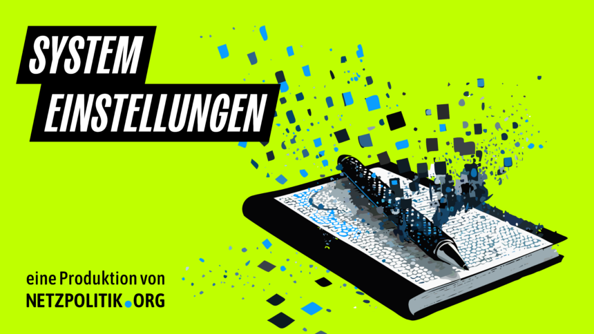 Das Cover der vierten Folge "Systemeinstellungen". Ein Schreibblock mit Stift auf einem grüngelben Hintergrund, das sich langsam aufzulösen scheint. Im linken unteren Eck steht "Eine Produktion von netzpolitik.org"