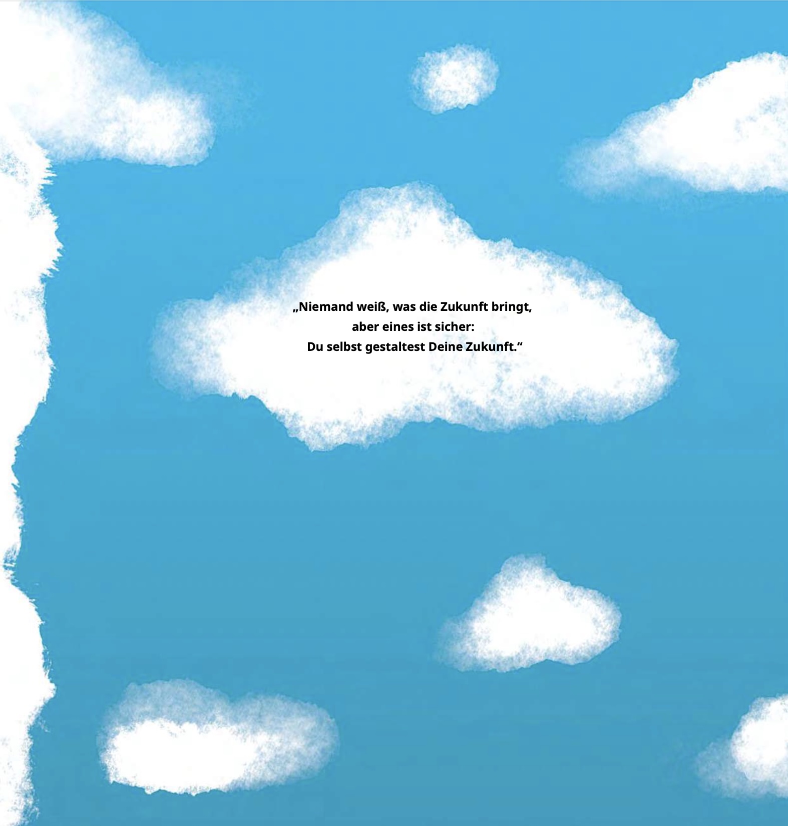 text: „Niemand weiß, was die Zukunft bringt, aber eines ist sicher: Du selbst gestaltest Deine Zukunft.“