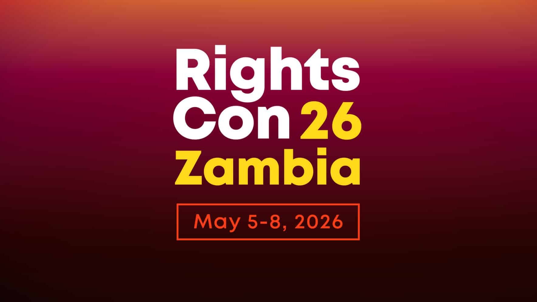 Werbung für RightsCon in den Farben weiß, gelb, rot und schwarz. Schrift: "RightsCon 26 Zambia May 5-8, 2026"