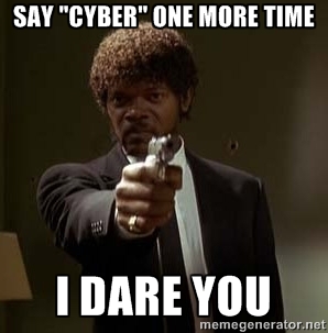 Cyber! Cyber!